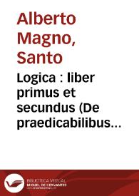 Logica : liber primus et secundus (De praedicabilibus et                        praedicamentis). | Biblioteca Virtual Miguel de Cervantes