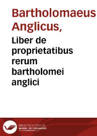Liber de proprietatibus rerum bartholomei anglici | Biblioteca Virtual Miguel de Cervantes