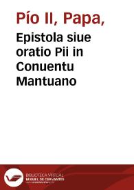 Epistola siue oratio Pii in Conuentu Mantuano | Biblioteca Virtual Miguel de Cervantes