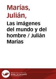 Las imágenes del mundo y del hombre / Julián Marías | Biblioteca Virtual Miguel de Cervantes