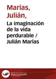 La imaginación de la vida perdurable / Julián Marías | Biblioteca Virtual Miguel de Cervantes