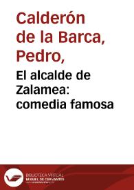 El alcalde de Zalamea: comedia famosa / Pedro Calderón de la Barca ; edición a cargo de Ignacio Arellano | Biblioteca Virtual Miguel de Cervantes