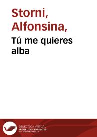 Tú me quieres alba / Alfonsina Storni | Biblioteca Virtual Miguel de Cervantes