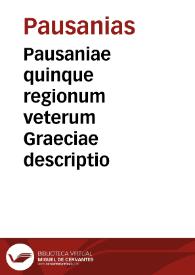 Pausaniae quinque regionum veterum Graeciae descriptio / Romulo Amasaeo interprete ; tomus secundus... | Biblioteca Virtual Miguel de Cervantes