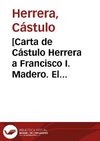 [Carta de Cástulo Herrera a Francisco I. Madero. El Paso (E.U.A.), 3 de mayo de 1911] | Biblioteca Virtual Miguel de Cervantes