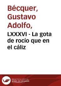LXXXVI - La gota de rocío que en el cáliz | Biblioteca Virtual Miguel de Cervantes