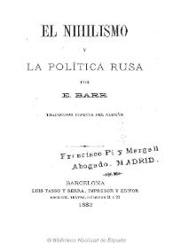 El nihilismo y la política rusa / por E. Barr [i.e. Bark] ; traducción directa del alemán | Biblioteca Virtual Miguel de Cervantes