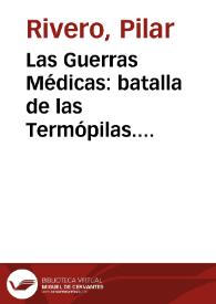 Las Guerras Médicas: batalla de las Termópilas. Batalla de Salamina / Pilar Rivero y Julián Pelegrín | Biblioteca Virtual Miguel de Cervantes