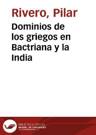 Dominios de los griegos en Bactriana y la India / Pilar Rivero y Julián Pelegrín | Biblioteca Virtual Miguel de Cervantes