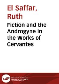 Fiction and the Androgyne in the Works of Cervantes / Ruth el Saffar | Biblioteca Virtual Miguel de Cervantes