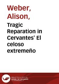 Tragic Reparation in Cervantes' El celoso extremeño / Alison Weber | Biblioteca Virtual Miguel de Cervantes