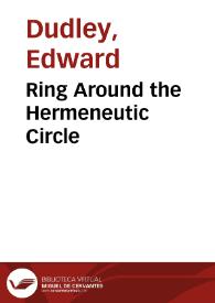 Ring Around the Hermeneutic Circle / Edward Dudley | Biblioteca Virtual Miguel de Cervantes