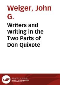 Writers and Writing in the Two Parts of Don Quixote / John G. Weiger | Biblioteca Virtual Miguel de Cervantes