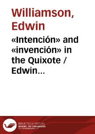 «Intención» and «invención» in the Quixote / Edwin Williamson | Biblioteca Virtual Miguel de Cervantes