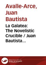 La Galatea: The Novelistic Crucible / Juan Bautista Avalle-Arce | Biblioteca Virtual Miguel de Cervantes