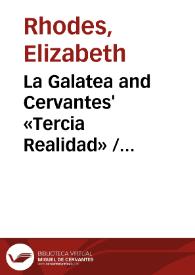 La Galatea and Cervantes' «Tercia Realidad» / Elizabeth Rhodes | Biblioteca Virtual Miguel de Cervantes