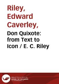 Don Quixote: from Text to Icon / E. C. Riley | Biblioteca Virtual Miguel de Cervantes