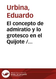 El concepto de admiratio y lo grotesco en el Quijote / Eduardo Urbina | Biblioteca Virtual Miguel de Cervantes