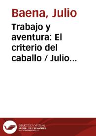 Trabajo y aventura: El criterio del caballo / Julio Baena | Biblioteca Virtual Miguel de Cervantes