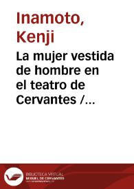 La mujer vestida de hombre en el teatro de Cervantes / Kenji Inamoto | Biblioteca Virtual Miguel de Cervantes