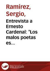 Entrevista a Ernesto Cardenal: "Los malos poetas es por falta de humildad" / Sergio Ramírez y Ulises Juárez Polanco | Biblioteca Virtual Miguel de Cervantes