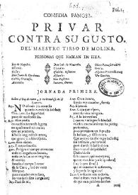 Comedia famosa. Privar contra su gusto / del maestro Tirso de Molina | Biblioteca Virtual Miguel de Cervantes