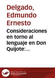 Consideraciones en torno al lenguaje en Don Quijote: Bases para una aproximación estilística / Edmundo Ernesto Delgado | Biblioteca Virtual Miguel de Cervantes