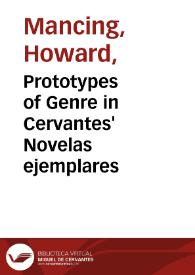 Prototypes of Genre in Cervantes' Novelas ejemplares / Howard Mancing | Biblioteca Virtual Miguel de Cervantes
