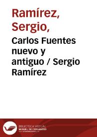 Carlos Fuentes nuevo y antiguo / Sergio Ramírez | Biblioteca Virtual Miguel de Cervantes