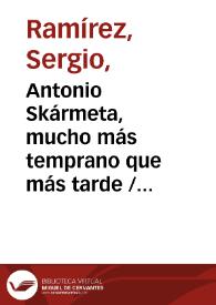 Antonio Skármeta, mucho más temprano que más tarde / Sergio Ramírez | Biblioteca Virtual Miguel de Cervantes