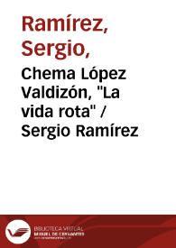 Chema López Valdizón, "La vida rota" / Sergio Ramírez | Biblioteca Virtual Miguel de Cervantes