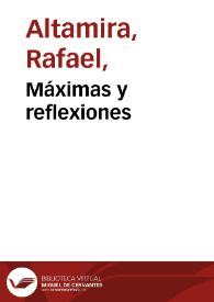 Máximas y reflexiones / por Rafael Altamira | Biblioteca Virtual Miguel de Cervantes
