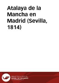 Atalaya de la Mancha en Madrid (Cádiz. 1814) | Biblioteca Virtual Miguel de Cervantes