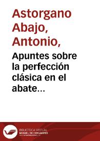 Apuntes sobre la perfección clásica en el abate Vicente Requeno (1743-1811), restaurador de artes grecolatinas / Antonio Astorgano Abajo | Biblioteca Virtual Miguel de Cervantes