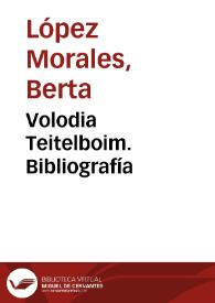 Volodia Teitelboim. Bibliografía / Berta López Morales | Biblioteca Virtual Miguel de Cervantes