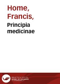 Principia medicinae / auctore Francisco Home... | Biblioteca Virtual Miguel de Cervantes