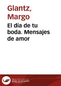 El día de tu boda. Mensajes de amor / Margo Glantz | Biblioteca Virtual Miguel de Cervantes