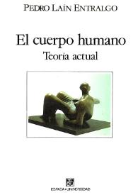 El cuerpo humano : teoría actual / Pedro Lain Entralgo | Biblioteca Virtual Miguel de Cervantes