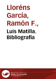 Luis Matilla. Bibliografía / Ramón Lloréns | Biblioteca Virtual Miguel de Cervantes