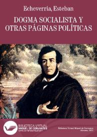 Dogma socialista y otras páginas políticas / Esteban Echeverría | Biblioteca Virtual Miguel de Cervantes