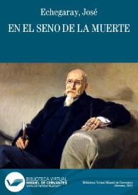 En el seno de la muerte / José Echegaray | Biblioteca Virtual Miguel de Cervantes