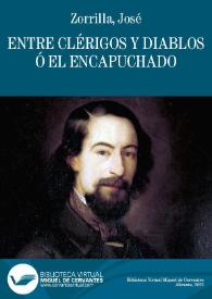 Entre clérigos y diablos o El encapuchado / José Zorrilla | Biblioteca Virtual Miguel de Cervantes