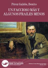 Un faccioso más y algunos frailes menos / B. Pérez Galdós; ilustrada por los Sres. Mélida, Ferrant, Beruete, Ferriz, Gómez Soler, Alcázar, Hernández Nájera y Mestres | Biblioteca Virtual Miguel de Cervantes