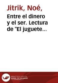 Entre el dinero y el ser. Lectura de "El juguete rabioso", de Roberto Arlt / Noé Jitrik | Biblioteca Virtual Miguel de Cervantes