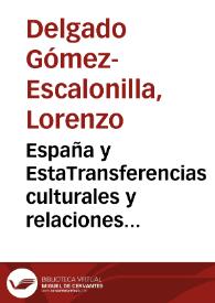 España y Estados Unidos. Transferencias culturales y relaciones internacionales. Presentación  / Lorenzo Delgado Gómez Escalonilla | Biblioteca Virtual Miguel de Cervantes