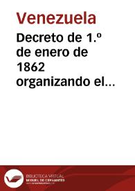 Decreto de 1.º de enero de 1862 organizando el Gobierno del Jefe Supremo | Biblioteca Virtual Miguel de Cervantes