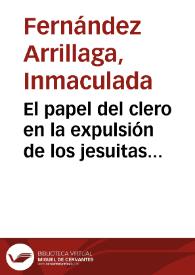 El papel del clero en la expulsión de los jesuitas decretada por Carlos III en 1767 / Inmaculada Fernández Arrillaga | Biblioteca Virtual Miguel de Cervantes