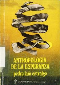 Antropología de la esperanza / Pedro Laín Entralgo | Biblioteca Virtual Miguel de Cervantes