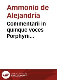 Commentarii in quinque voces Porphyrii [Griego] | Biblioteca Virtual Miguel de Cervantes