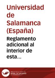 Reglamento adicional al interior de esta Universidad de Salamanca | Biblioteca Virtual Miguel de Cervantes